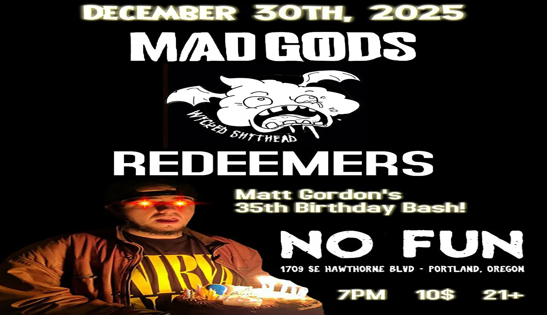 Mad Gods • Wicked Shithead • Redeemers