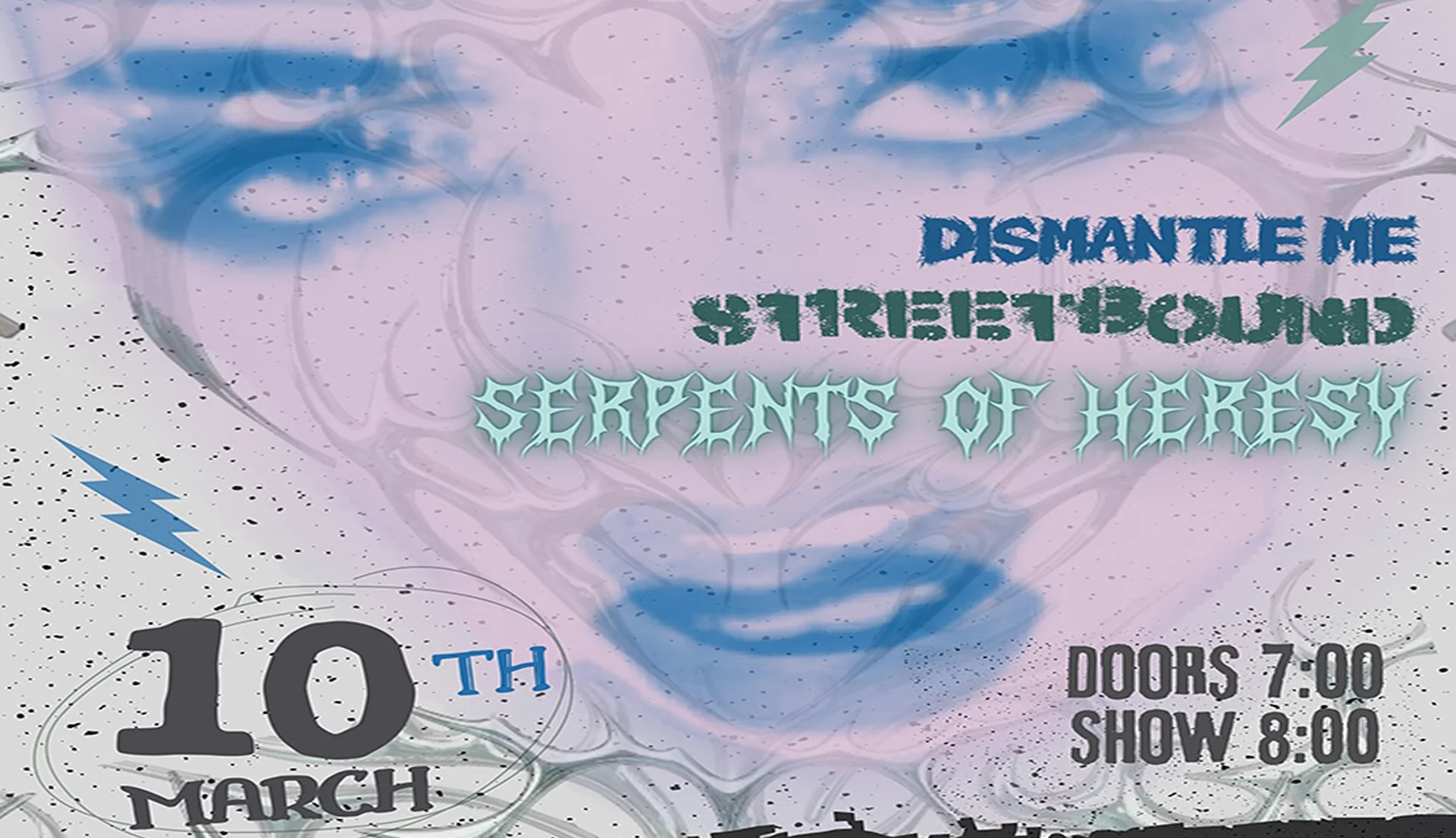 Serpents of Heresy • Streetbound • Dismantle Me