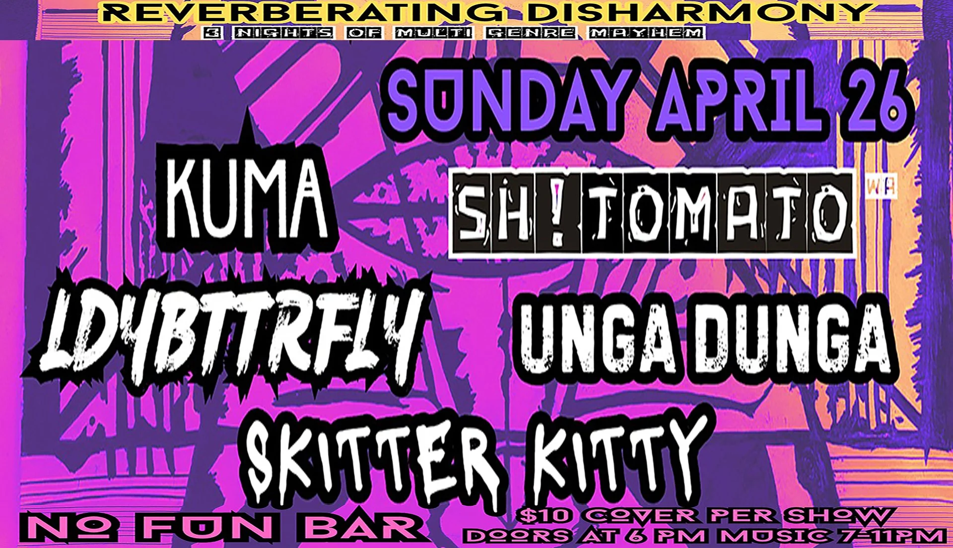 Reverberating Disharmony: KUMA • Sh!tomato • LDY BTTRFLY • Unga Dunga • skitterkitty