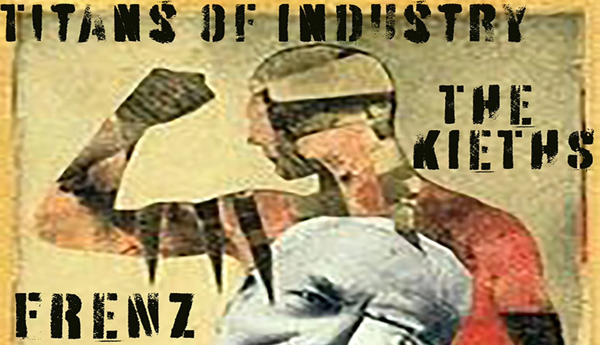 Titans of Industry • The Kieths • Frenz