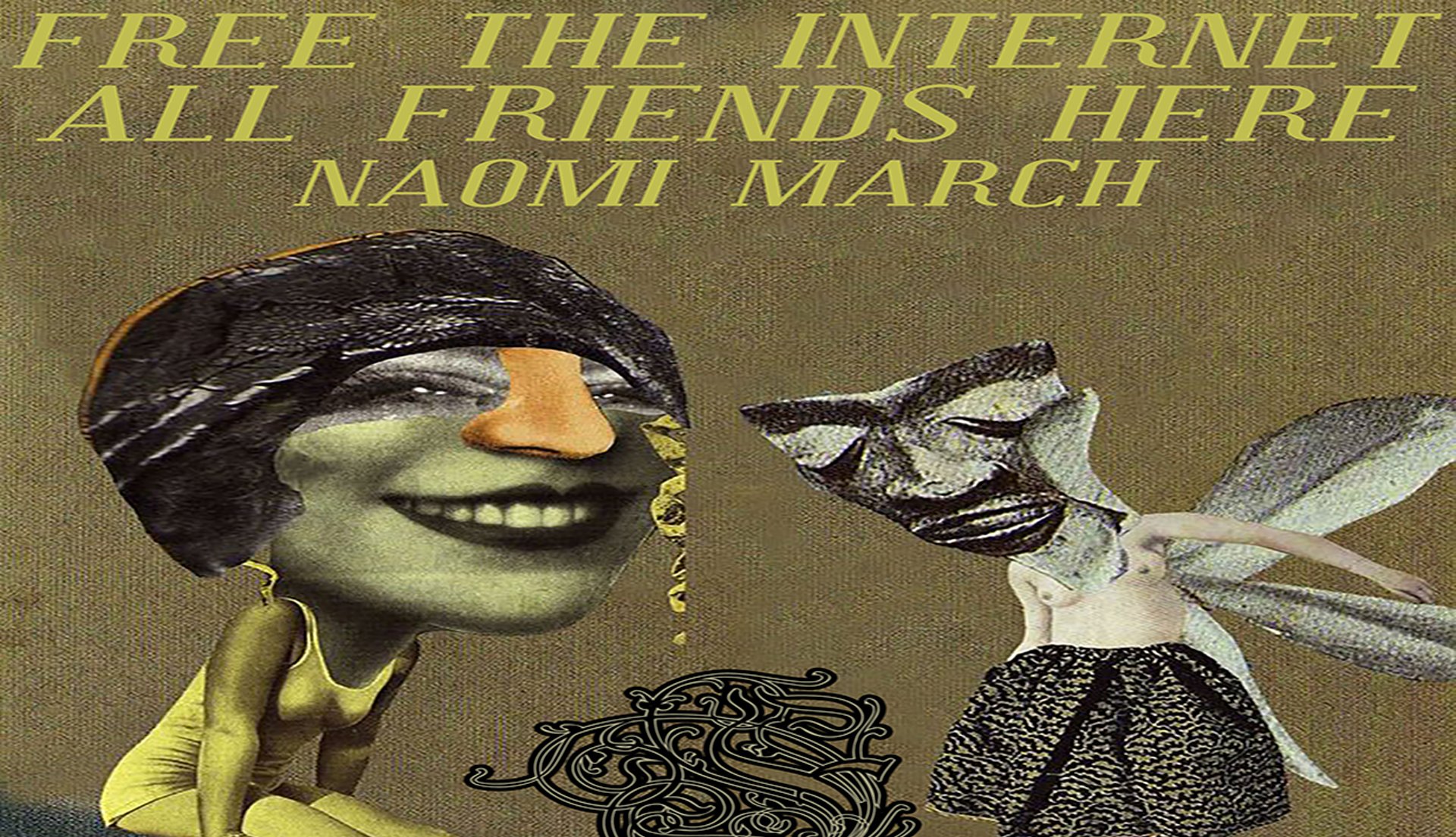 Free the Internet • All Friends Here • Naomi March