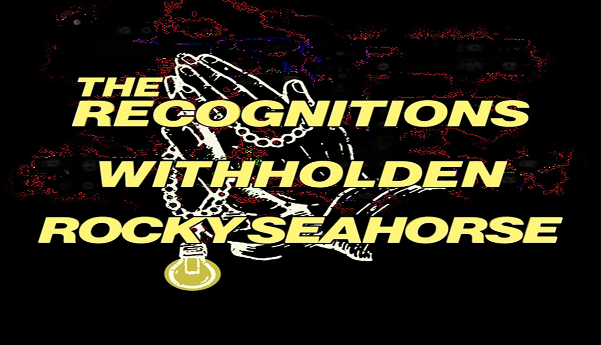 Rocky Seahorse • Withholden • The Recognitions