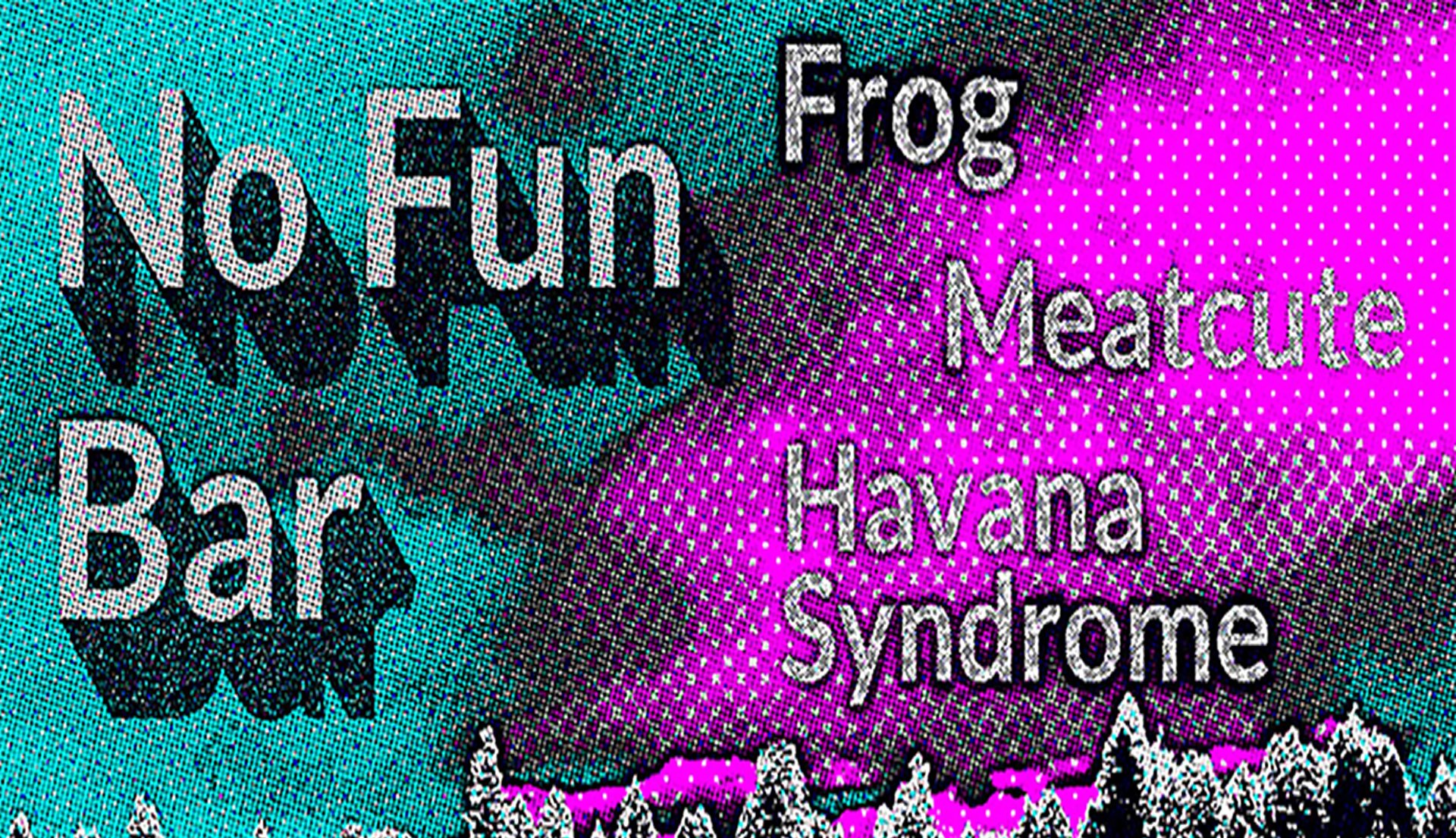 Frog • Meatcute • Havana Syndrome
