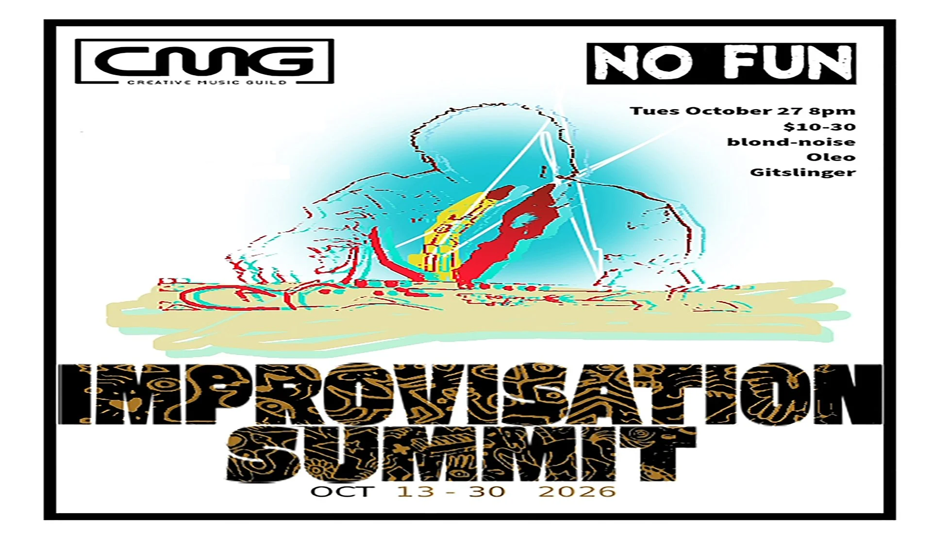 CMG Improv Summit: blond-noise • GITSLINGER • Oleo &amp; Al Pasture 