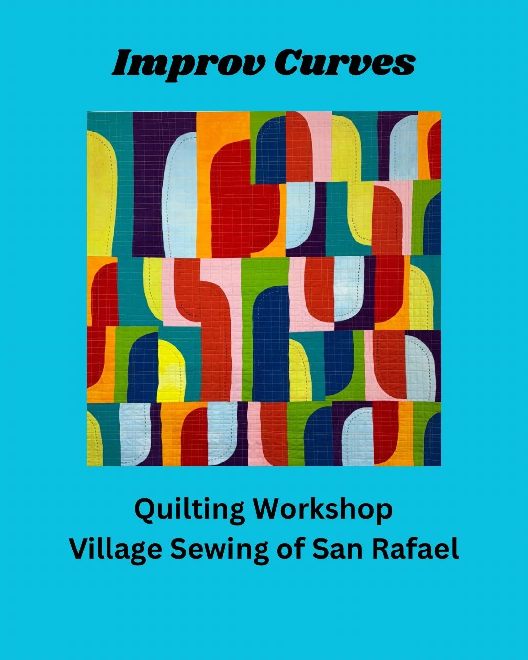 Improv Curves Workshop: In-person workshop at Village Sewing of San Rafael, 9/12/26, 10:30a-3:30p