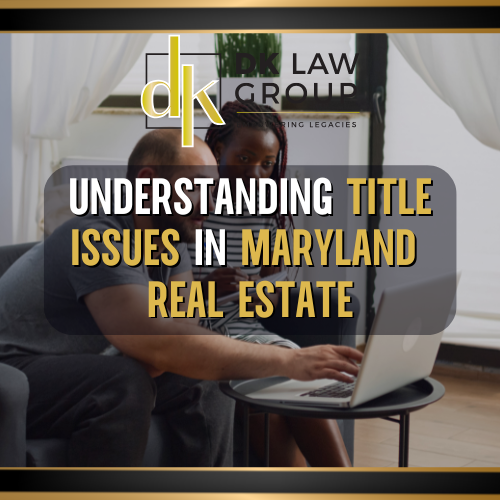Understanding Title Issues in Maryland Real Estate Poster