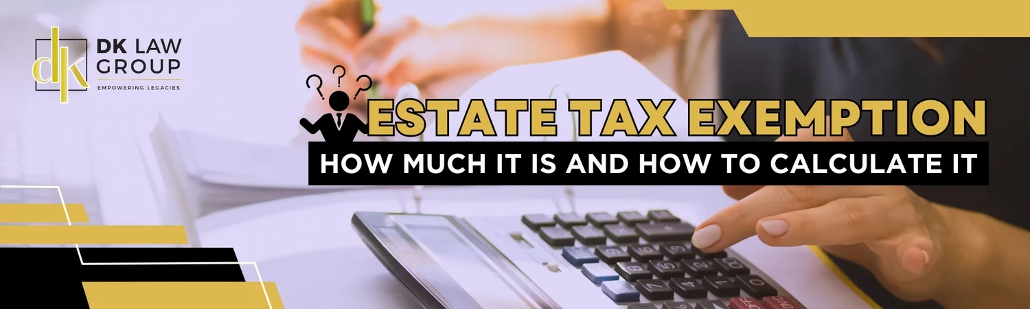 DK Law Group banner about estate tax exemption and how to calculate it, featuring a calculator, legal branding, and bold black and gold text.