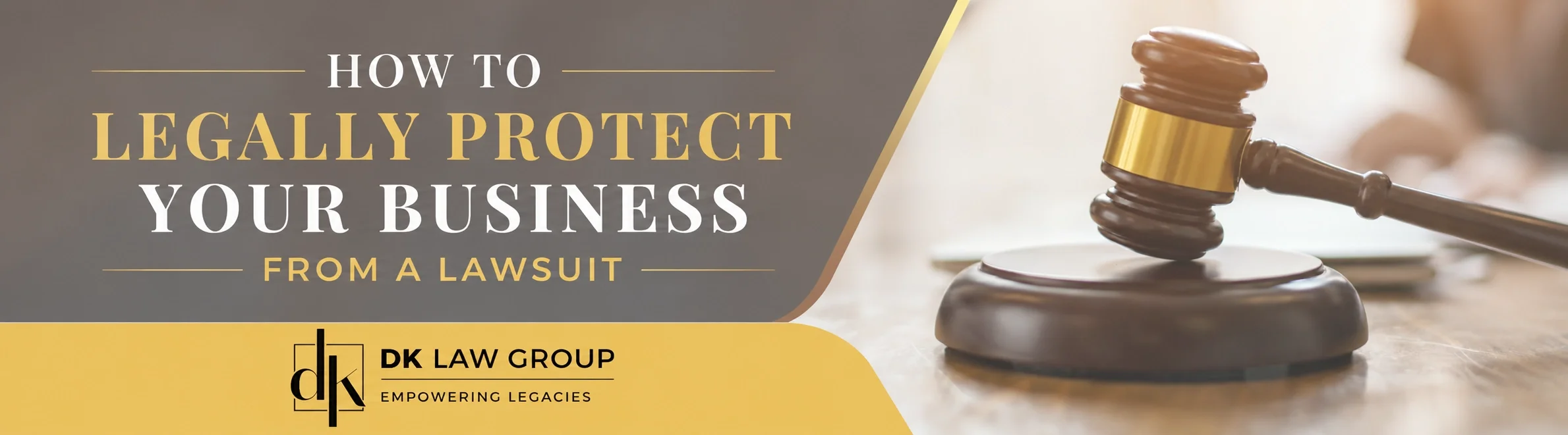 DK Law Group banner showing a gavel and the text “How to legally protect your business from a lawsuit.