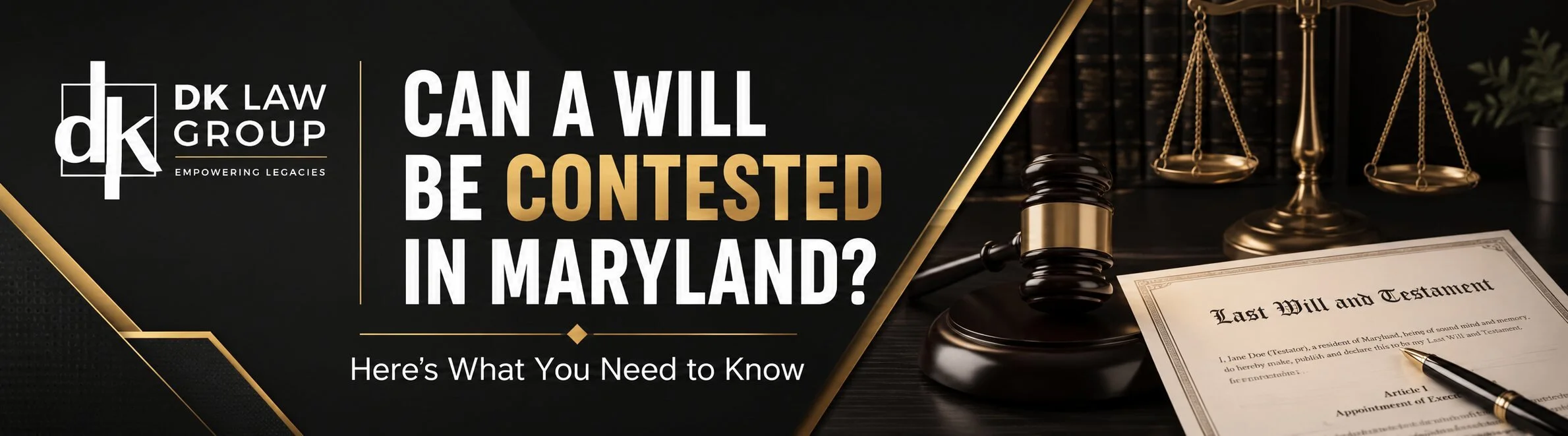 DK Law Group banner explaining whether a will can be contested in Maryland, featuring a gavel, scales of justice, and last will document.