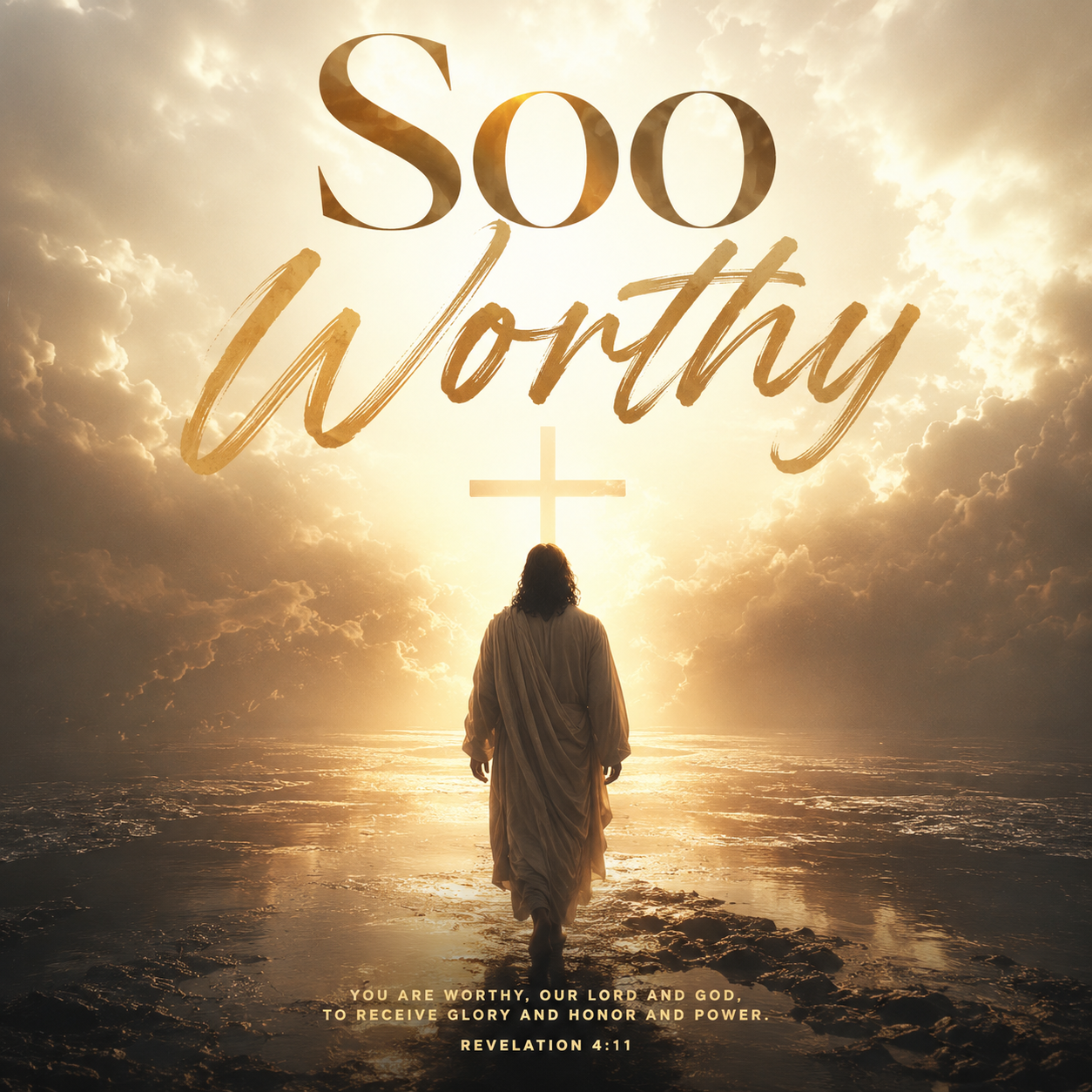 A person dressed in white robes walking toward the horizon on a beach during sunrise or sunset, with a cross in the sky and the words 'Soo worthy' overlaid, along with a Bible verse from Revelation 4:11.