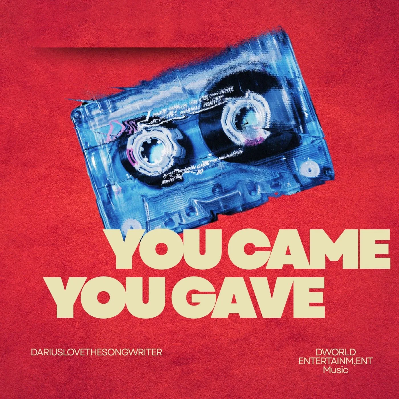 A red background with a blue cassette tape at an angle and the bold text "YOU CAME YOU GAVE" in large beige letters. Smaller text includes "DARIUSLOVETHESONGWRITER" on the bottom left and "DWORLD ENTERTAINM, ENT Music" on the bottom right.
