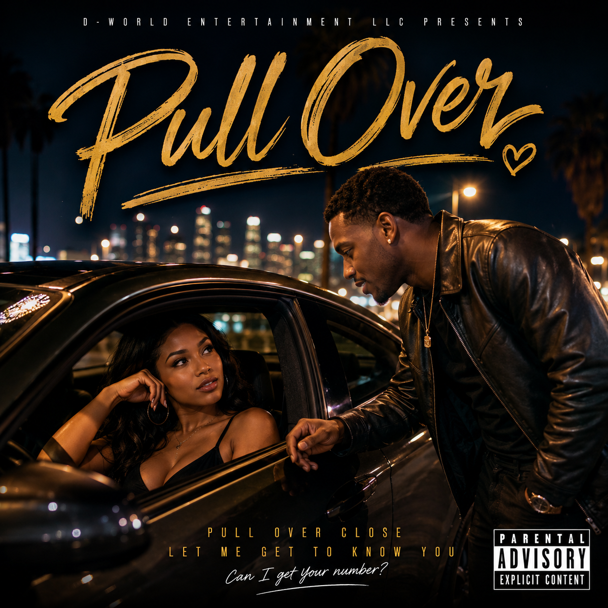 A man in a black leather jacket leaning into a car window talking to a woman with long black hair, wearing a black top and hoop earrings, at night with city lights in the background. The text reads "Pull Over" and "Pull Over Close Let Me Get To Know You. Can I Get Your Number?"