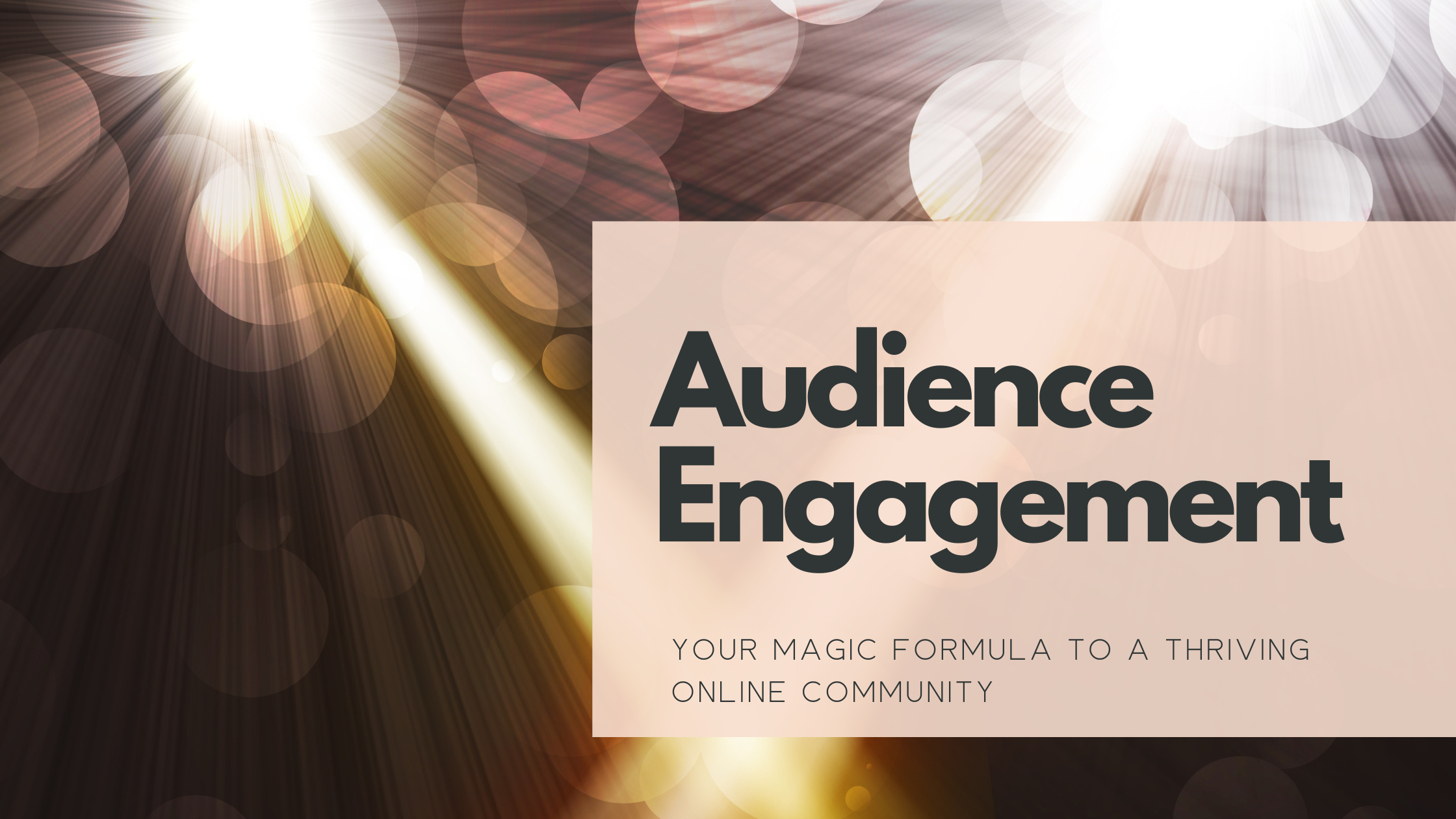 Audience Engagement: Your Magic Formula to a Thriving Online Community
