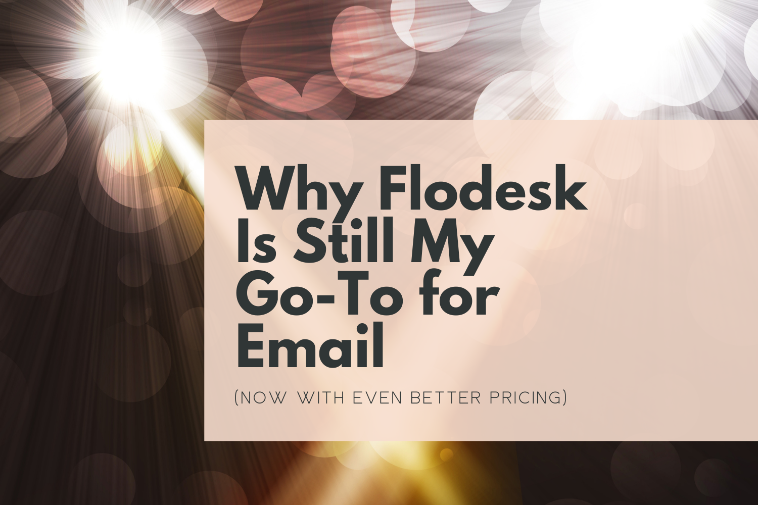 Why Flodesk Is Still My Go-To for Email (Now With Even Better Pricing)