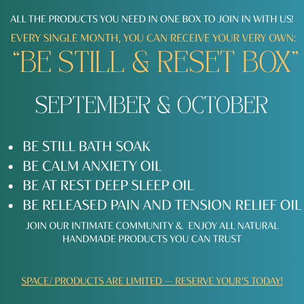 Be Still &  Reset Box- September & October
