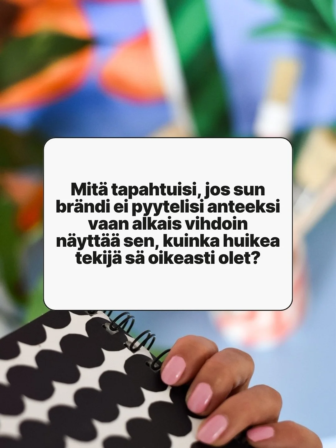 Ent&auml; jos sun br&auml;ndi ei en&auml;&auml; pyytelis anteeksi sun olemassaoloa &ndash; vaan tekis susta just niin vaikuttavan, kuin mit&auml; s&auml; tied&auml;t olevasi? 💫

Kun sun yrityksen visuaalinen ilme tuo esiin sun persoonallisen otteen,
