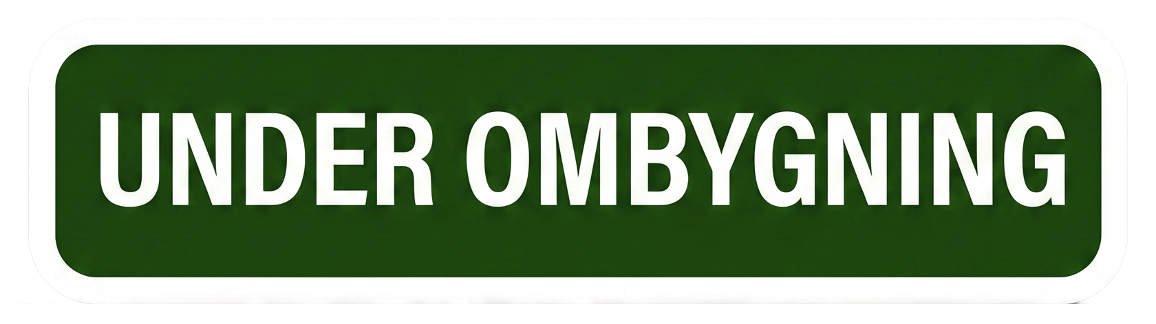 Skilt med teksten 'Under Ombygning' på grøn baggrund
