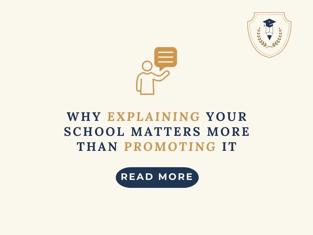 Why Explaining Your School Matters More Than Promoting It
