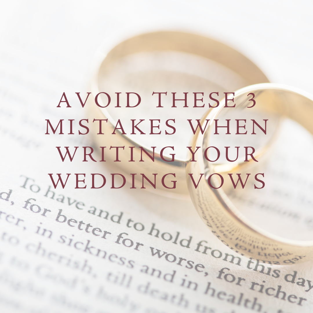 Avoid These 3 Mistakes When Writing Your Wedding Vows
