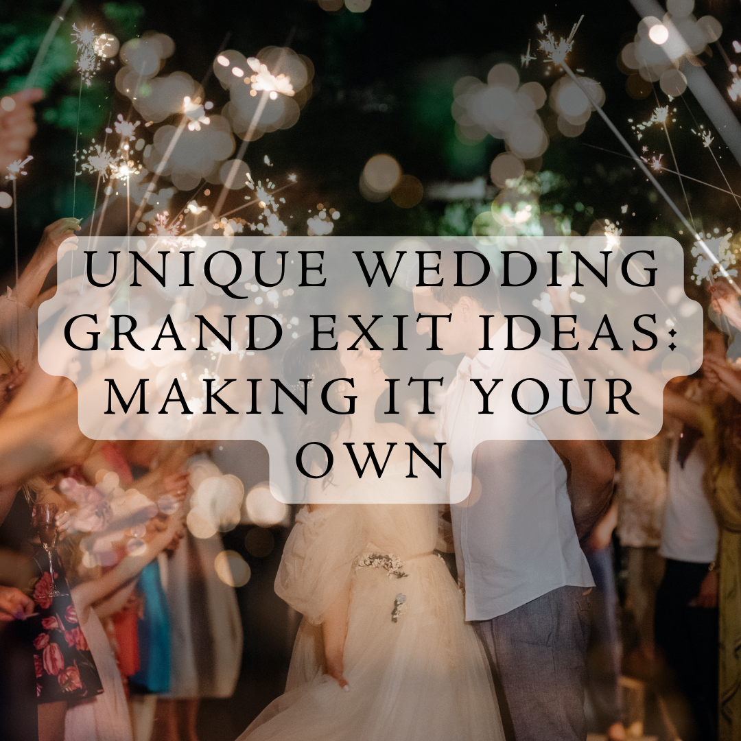 Unique Wedding Grand Exit Ideas: Making It Your Own