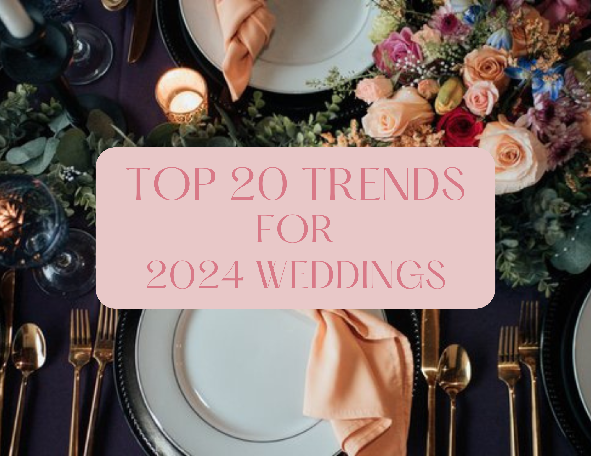 Unveiling the Top 20 Wedding Trends for 2024