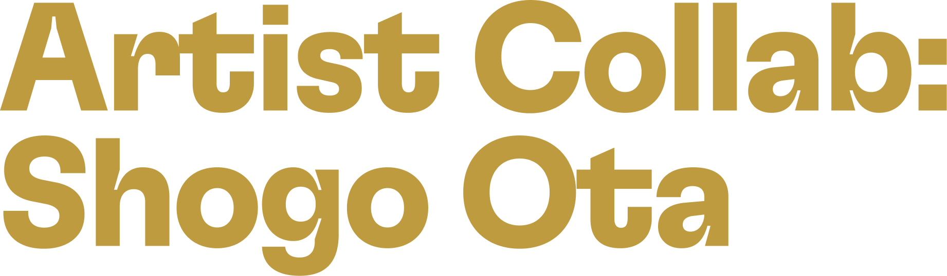 Text graphic with large gold letters on a black background reading 'Artistic Collab Shogo Ota'.