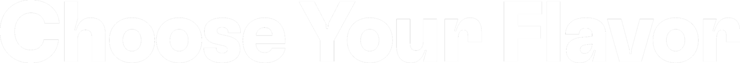 Text reading 'Choose Your Flavor' in bold black and white letters.