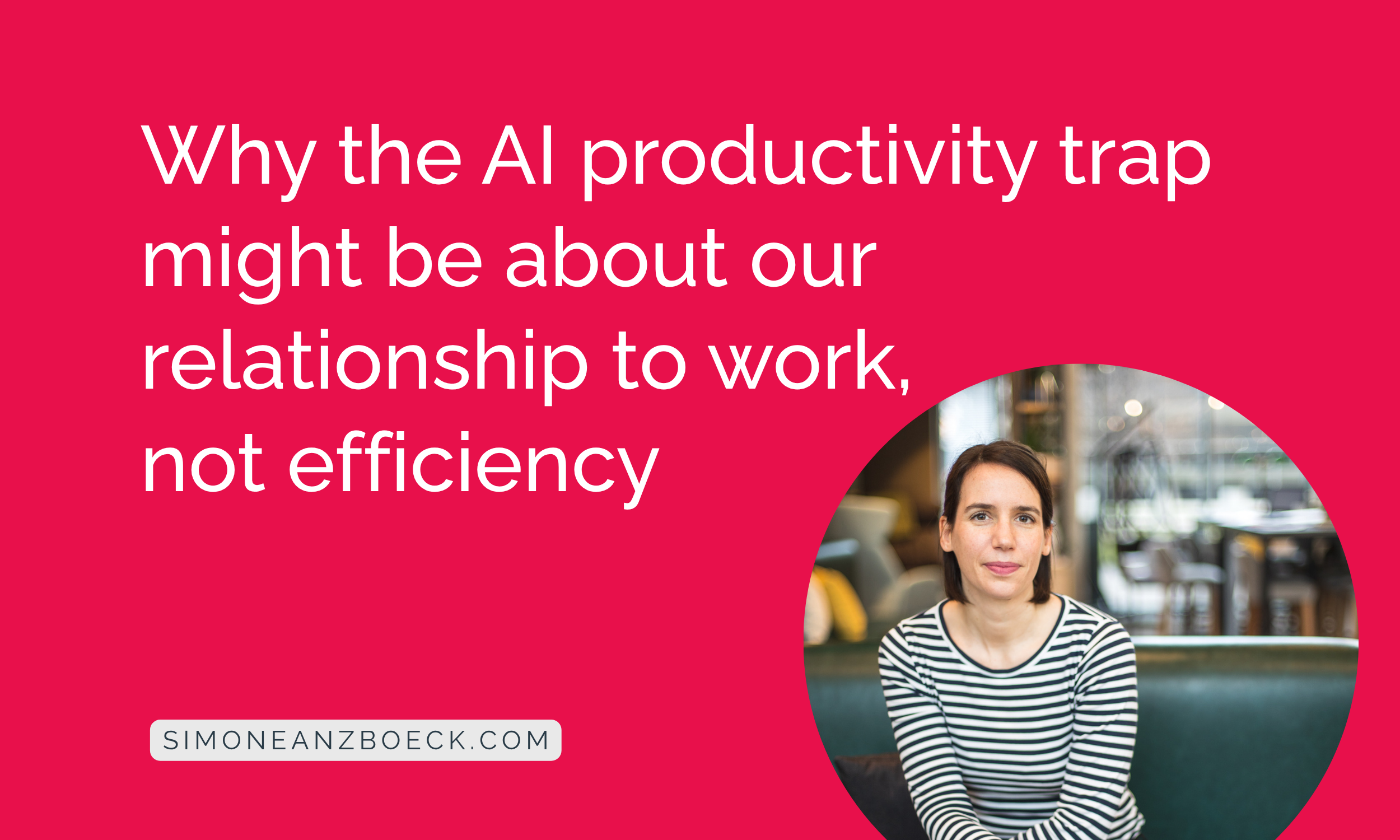 Why the AI productivity trap might be about our relationship to work, not efficiency
