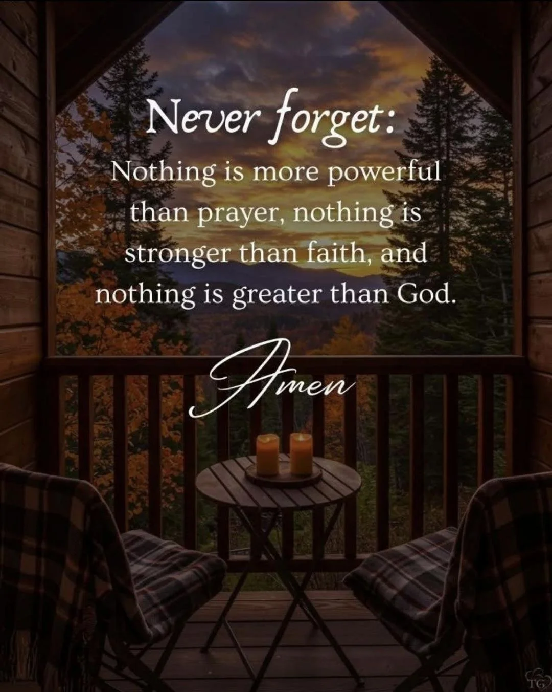 NEVER FORGET: Nothing is more powerful than prayer, nothing is stronger than faith, and nothing is greater than God. Amen
