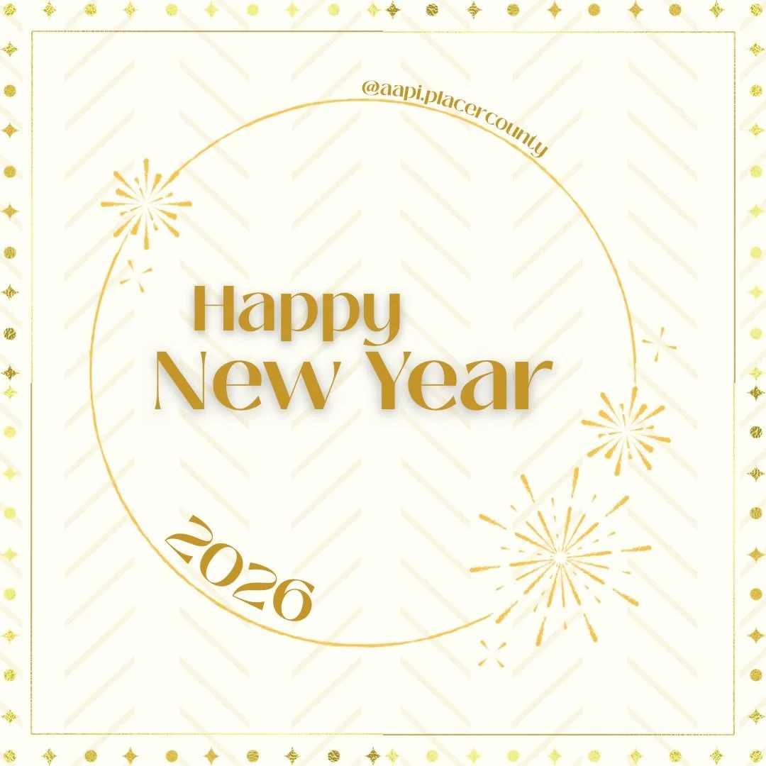 Happy New Year from AAPI Placer County 🎊

We&rsquo;re welcoming the new year with full hearts and lots of excitement for what&rsquo;s ahead.  Here&rsquo;s to a year of new beginnings, shared moments, and coming together in ways that uplift us all.  