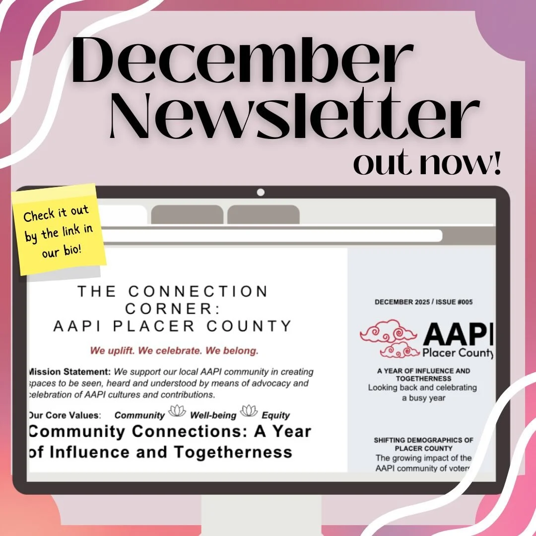 As we wrap up 2025, here is our December 2025 newsletter! Check it out through the link in our bio 🔗! Interested in signing up for our newsletter email list? Email: info@aapiplacercounty.org