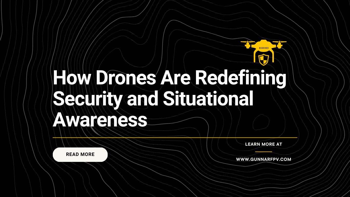 How Drones Are Redefining Security and Situational Awareness