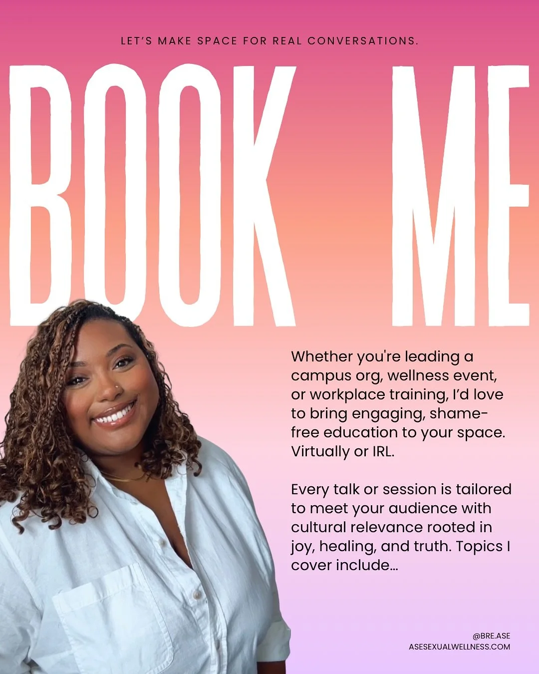 Let&rsquo;s make space for real conversations on your campus, at your event, or on your podcast✨

If you&rsquo;re looking to bring shame-free, joy-filled, actually relevant s&bull;x ed, wellness talks, or workshops to your people, I&rsquo;m your girl