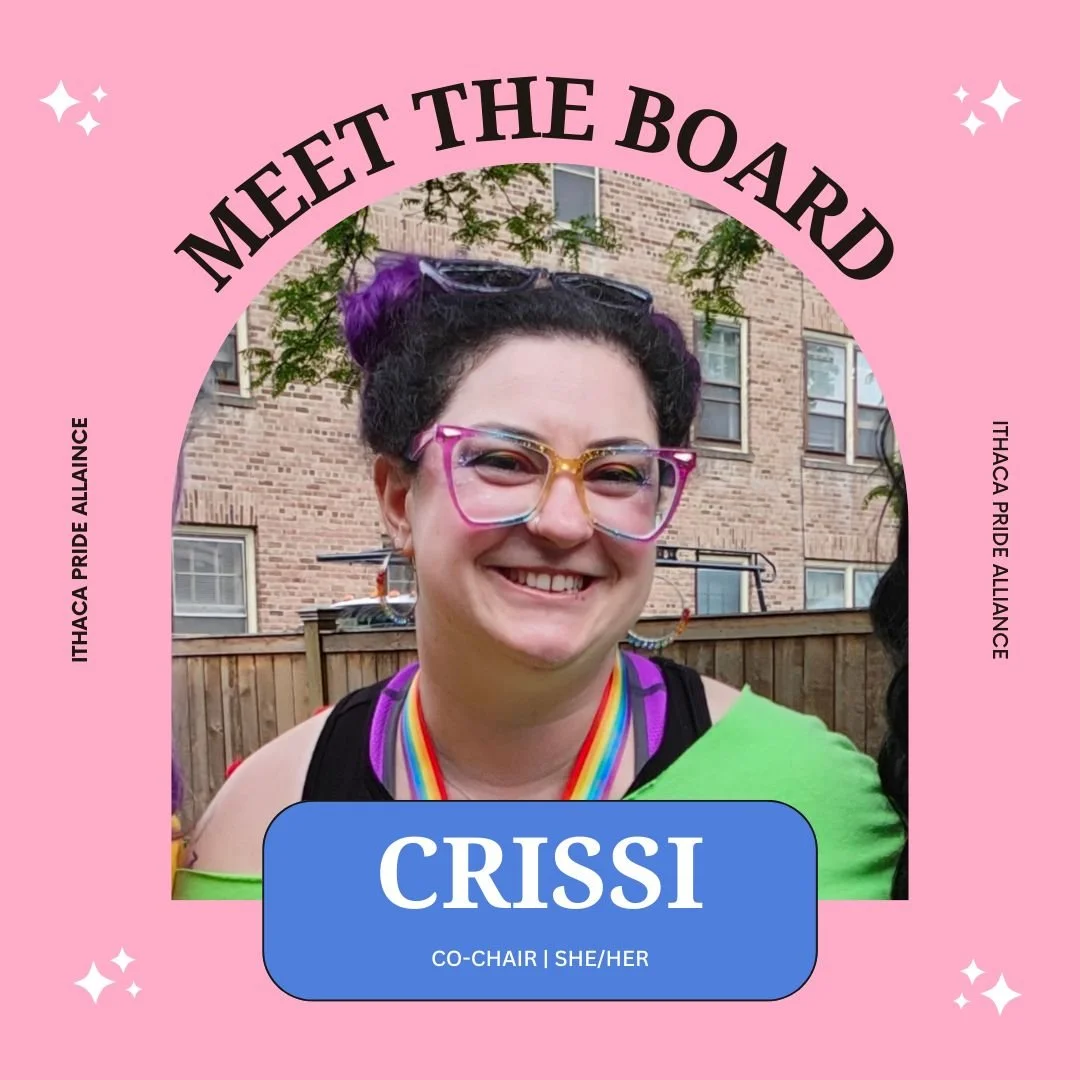 Get to know the board members of the Ithaca Pride Alliance! Crissi serves as the Co-Chair for IPA, working behind the scenes to organize events and foster community relationships (and a whole lot more).

Want to see how you can get involved? Check ou