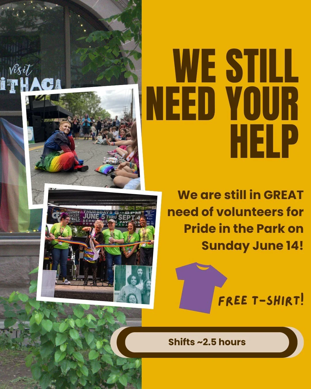 We still need your help! Volunteers are greatly needed for shifts on Sunday June 14 for Pride in the Park, especially in the afternoon! Most shifts are only about 2.5 hours, and you get a FREE T SHIRT, plus bragging rights for helping your community.