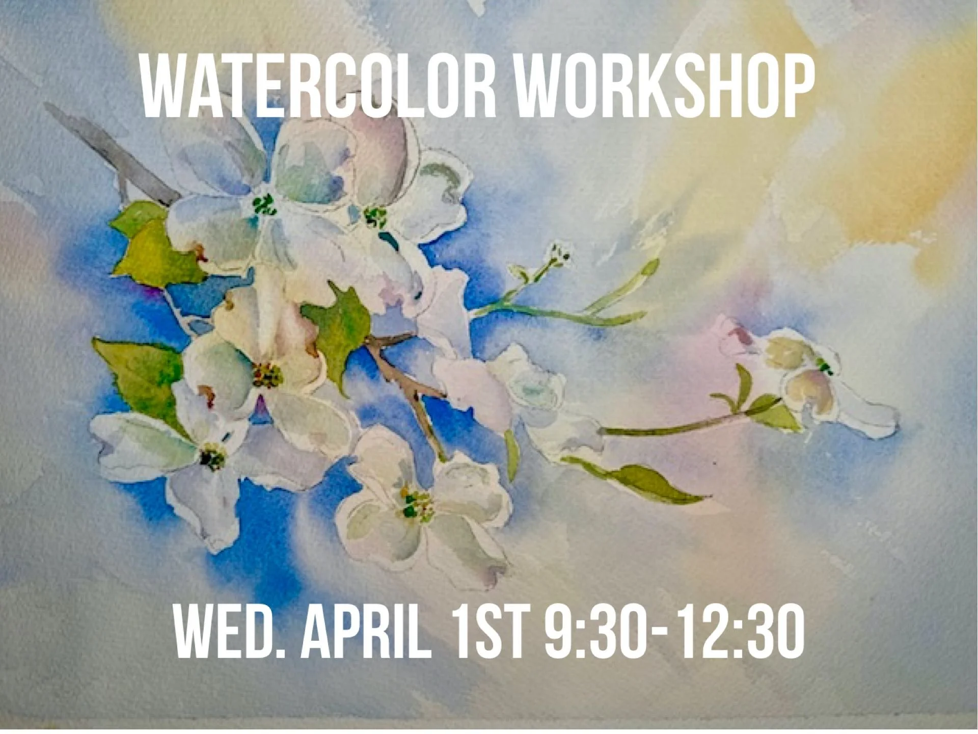 Watercolor Workshop- Dogwood Flowers