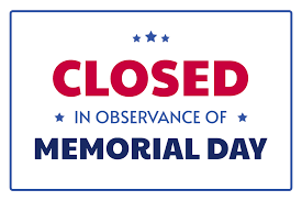Closed For Memorial Day Weekend