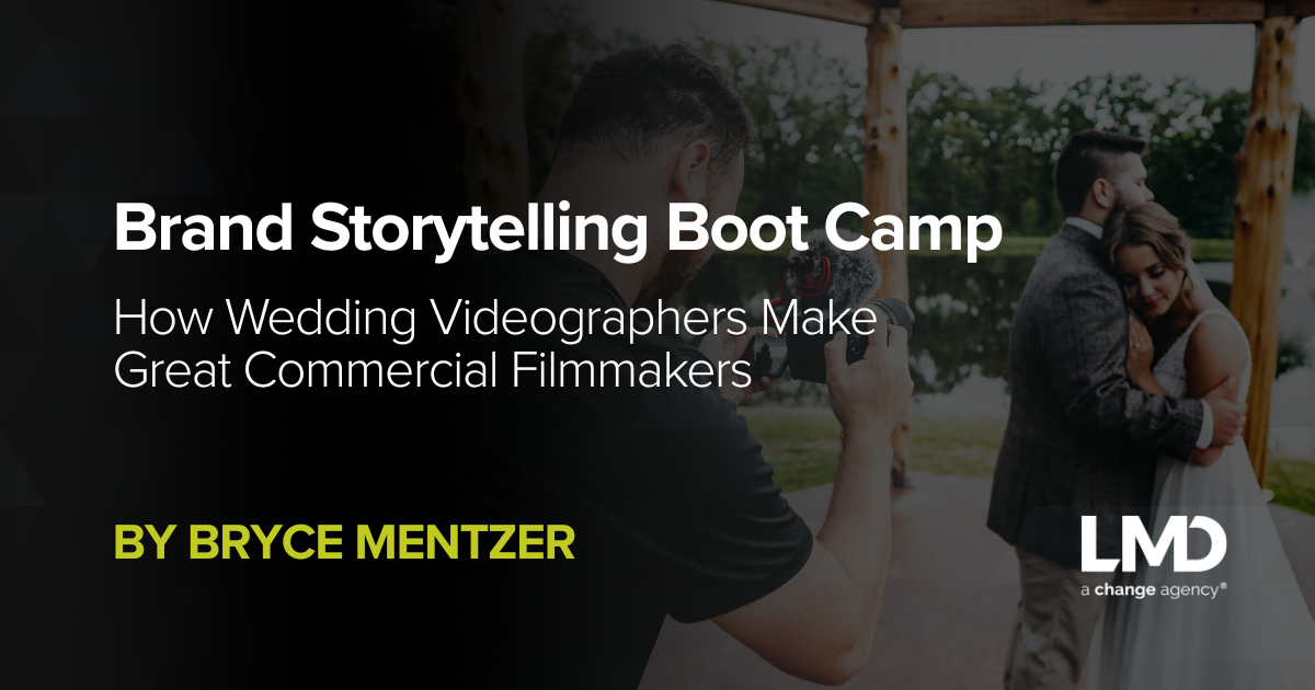 Brand Storytelling Boot Camp: How Wedding Videographers Make Great Commercial Filmmakers