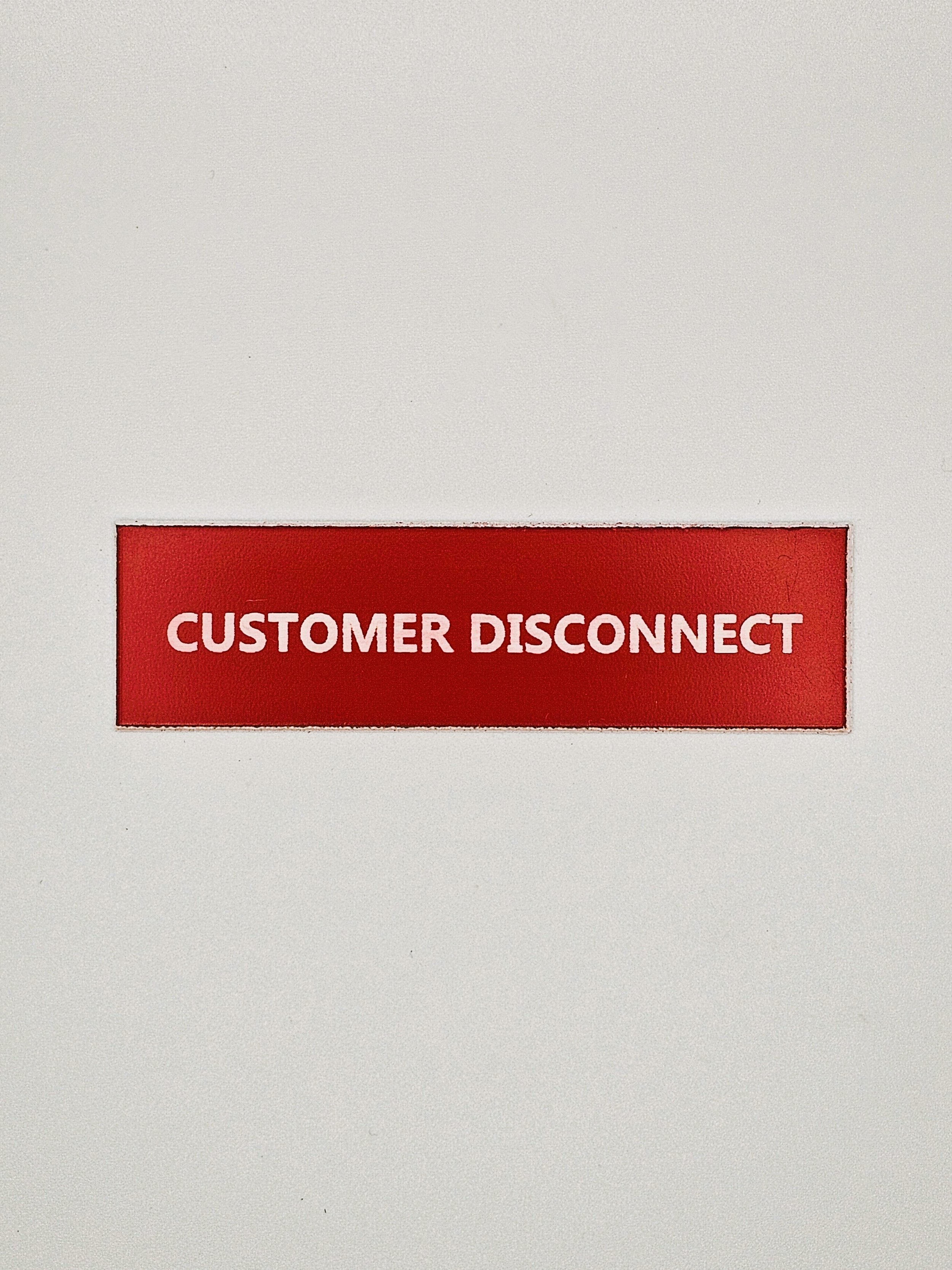 Customer Disconnect