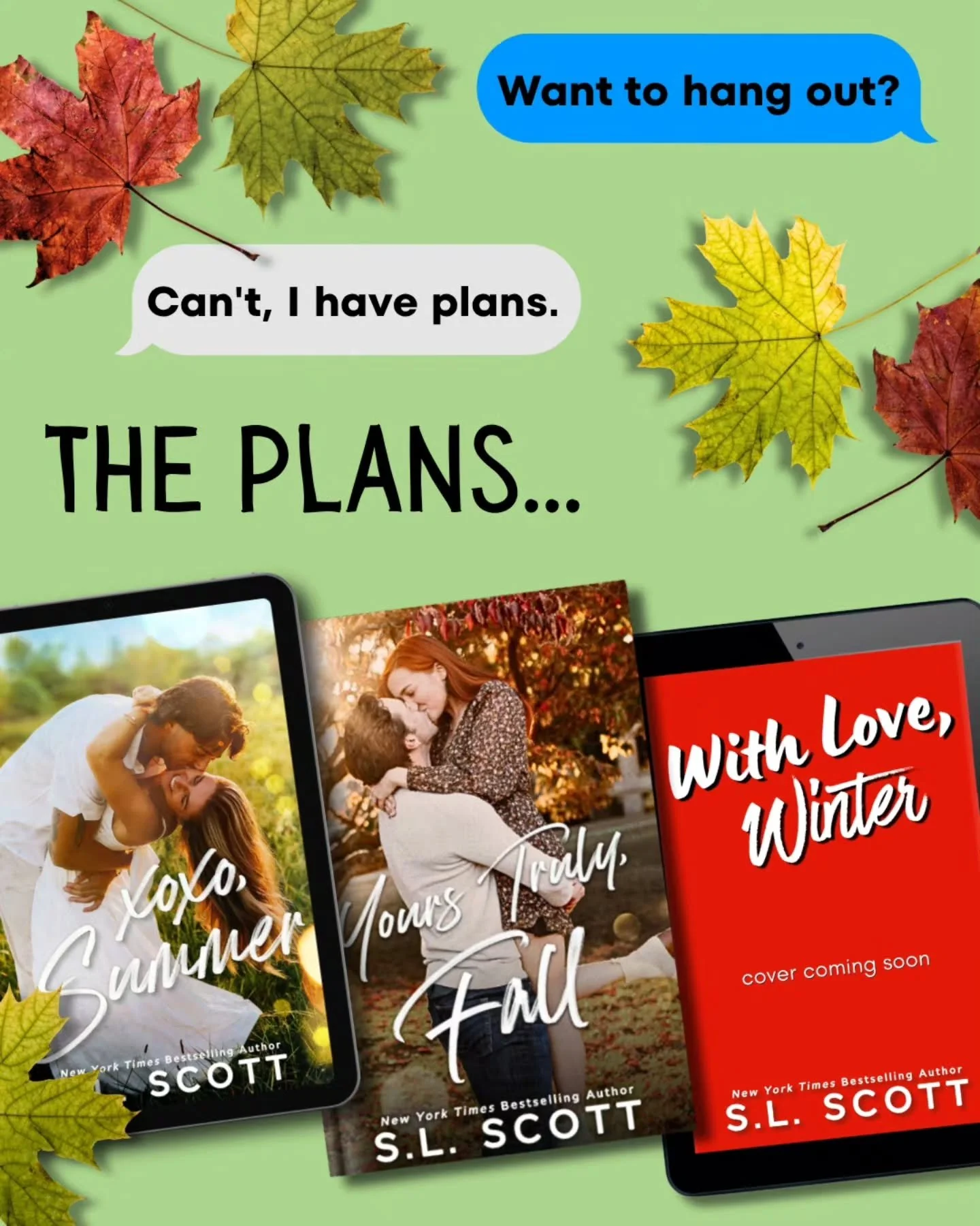Can't hang out! I'm busy!!!!! Busy reading the Season sisters!

XOXO, Summer (out now!)
💙 Hockey Hero
💙 He Falls First 
💙 Small Town 
💙 Single Dad 
💙 Age Gap 

Yours Truly, Fall (out now!)
🧡 Firefighter/Nurse 
🧡 Amnesia 
🧡 Small Town 
🧡 He F