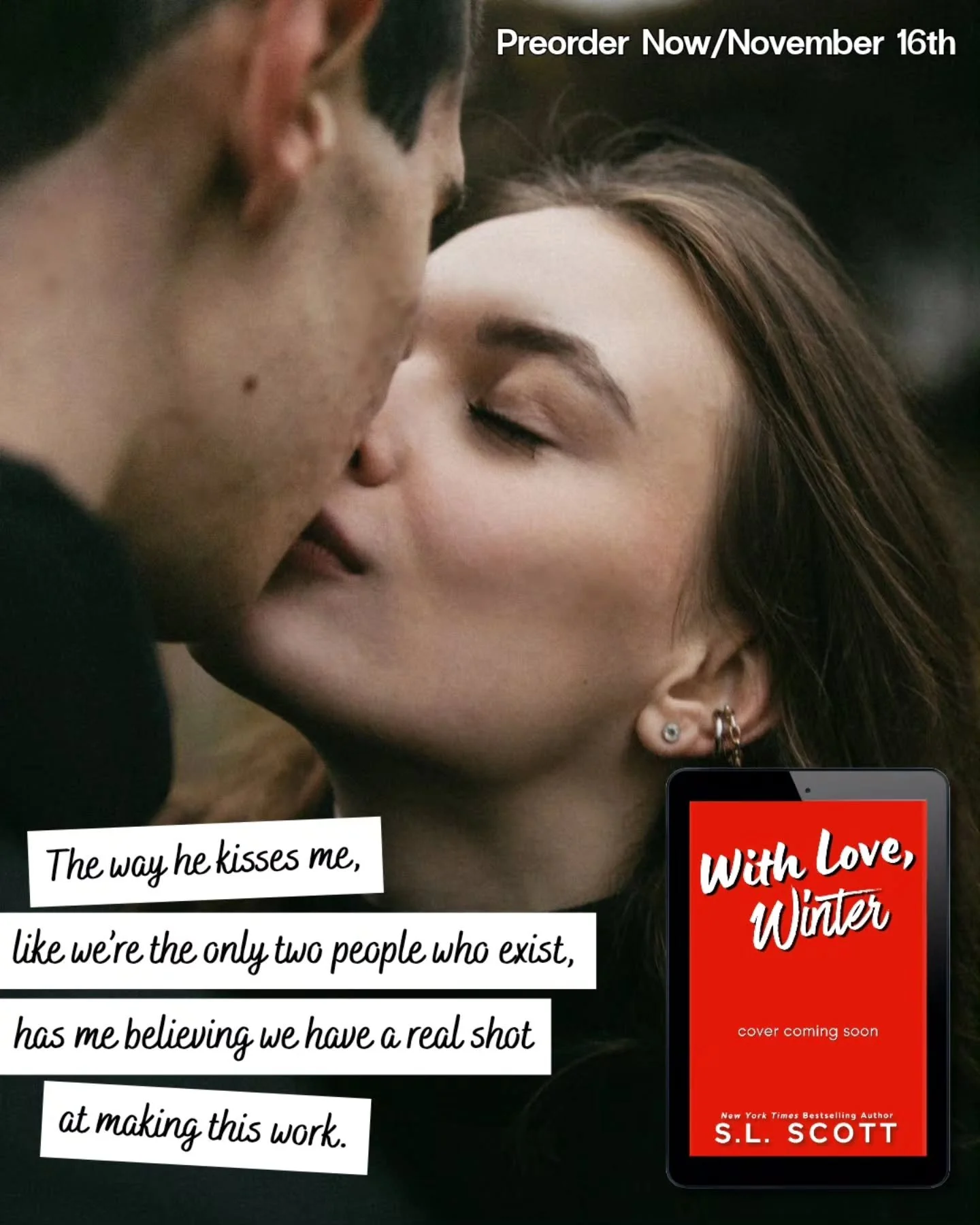 The way he kisses me, like we&rsquo;re the only two people who exist, has me believing we have a real shot at making this work.

With Love, Winter is coming November 16th!

❄️Rivals to Lovers
❄️Holiday
❄️Opposites Attract
❄️Small Town Romance
❄️Force