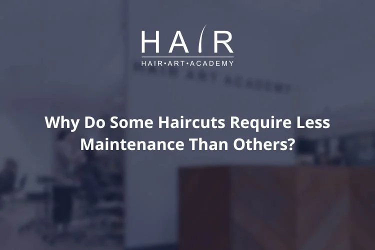 Why Do Some Haircuts Require Less Maintenance Than Others?