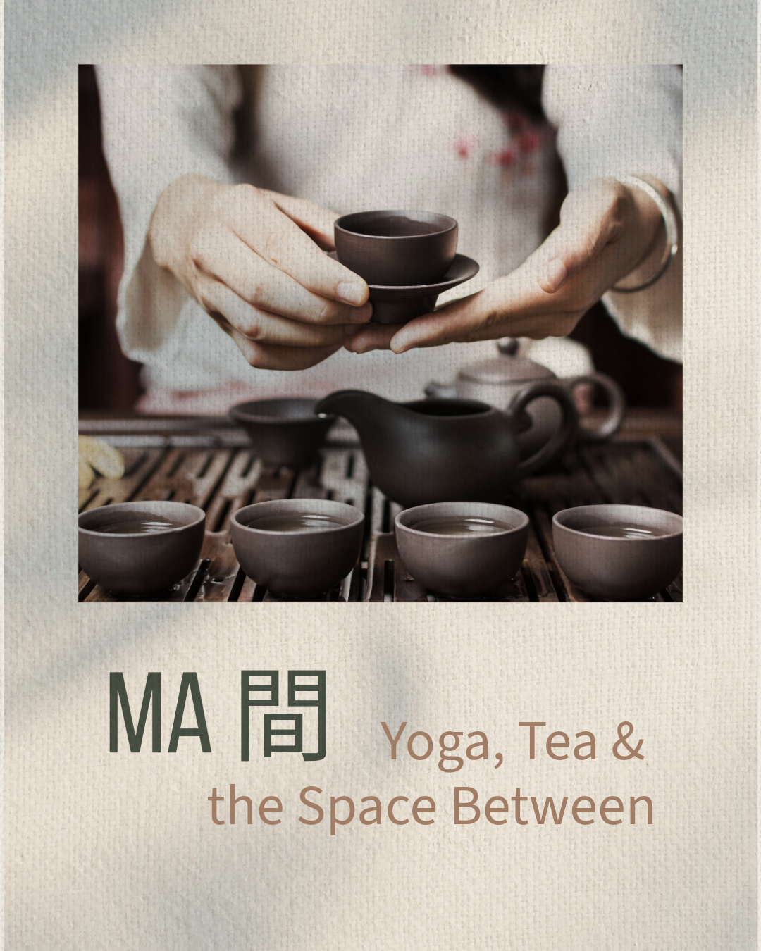 MA 間: Yoga, Tea and the Space Between