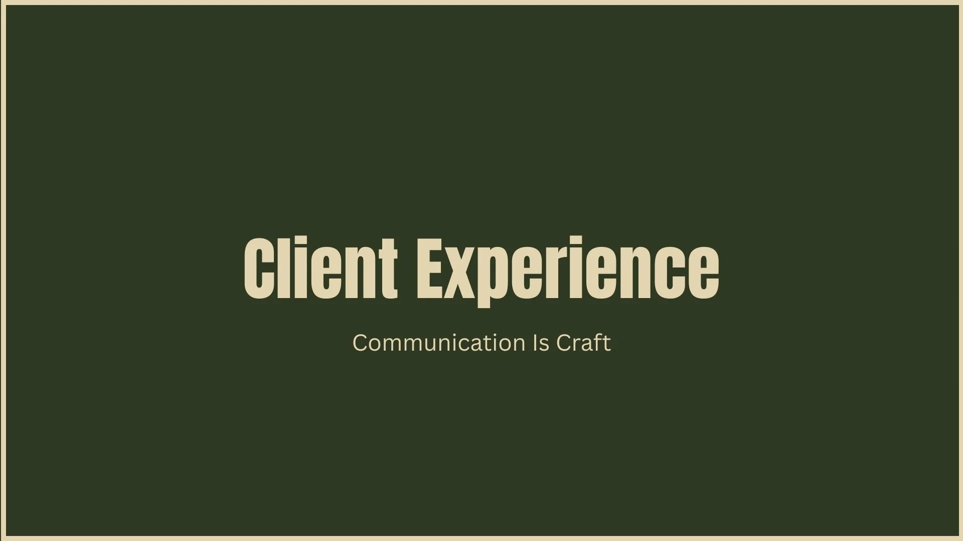 Slide with dark green background displaying the text 'Client Experience' in large font and 'Communication Is Craft' in smaller font underneath.