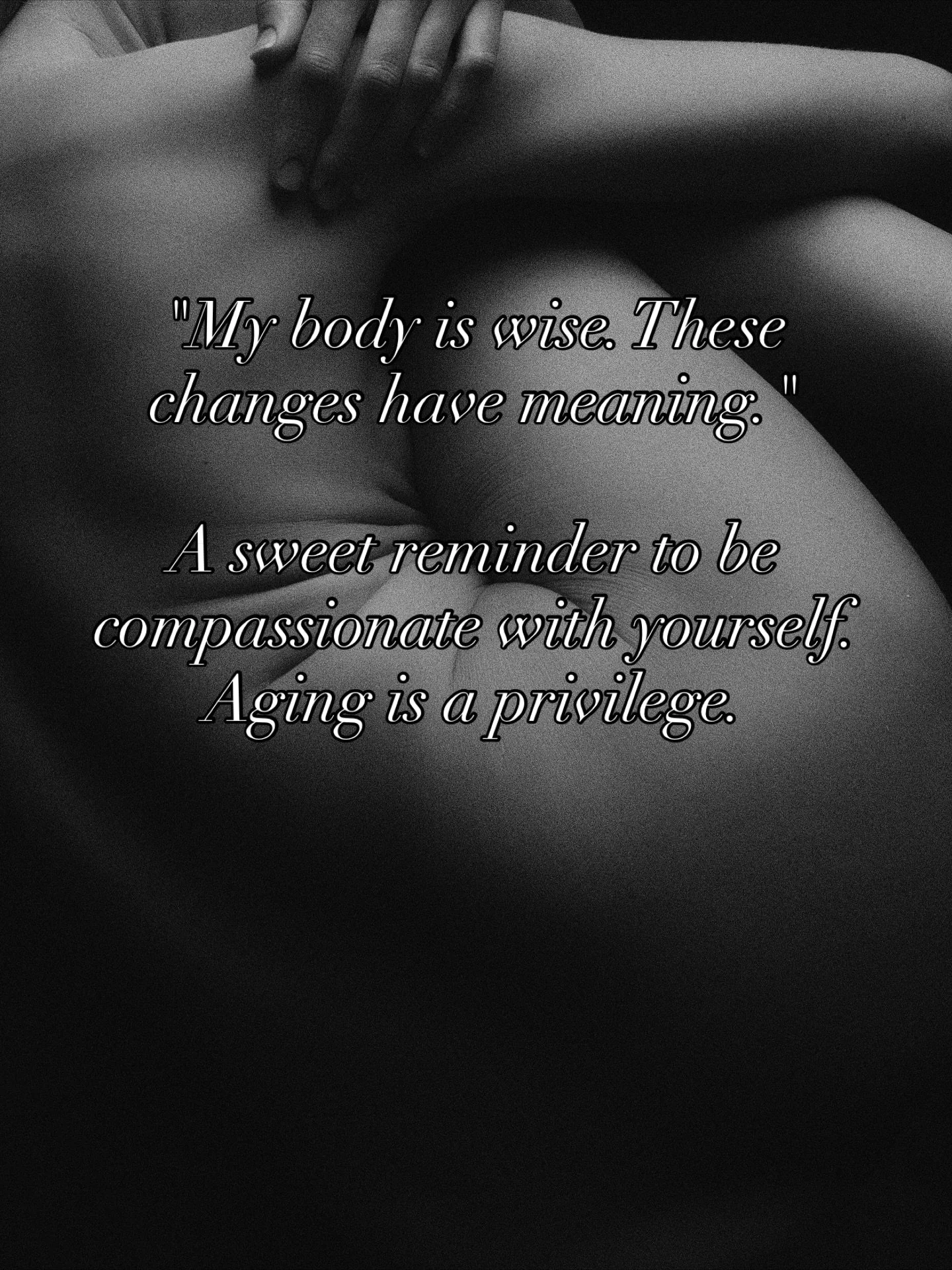 &ldquo;My body is wise. These changes have meaning.&rdquo;

A sweet reminder to be compassionate with yourself. Aging is a privilege.

My body is wise. These changes have meaning.&rdquo;
This chapter is not about surviving your symptoms &mdash; it&rs
