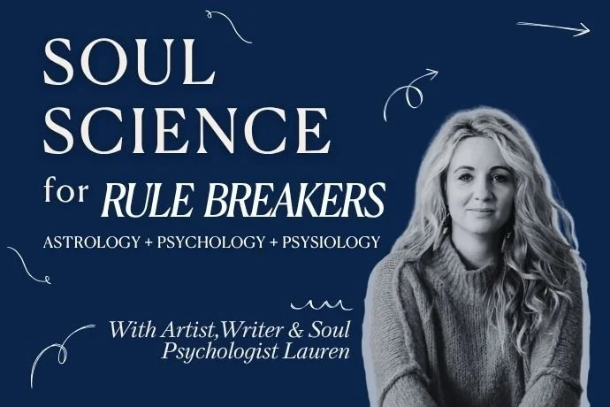 Promotional graphic for 'Soul Science for Rule Breakers' featuring artist, writer, and soul psychologist Lauren with a dark blue background and white text.