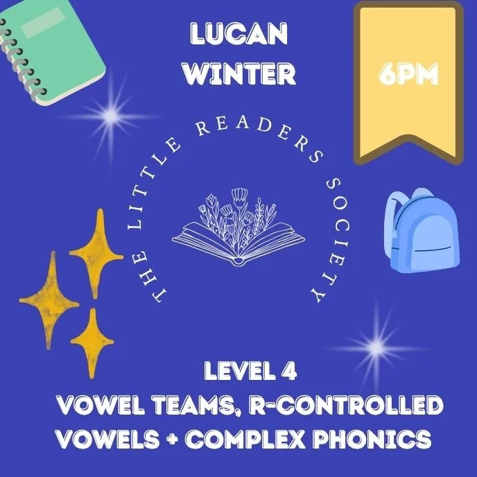 LUCAN WINTER: TLRS: Level 4  6PM Open/Closed Vowels, Vowel Teams, R-Controlled Vowels, Multisyllabic Words Complex Phonics (5 CLASS)
