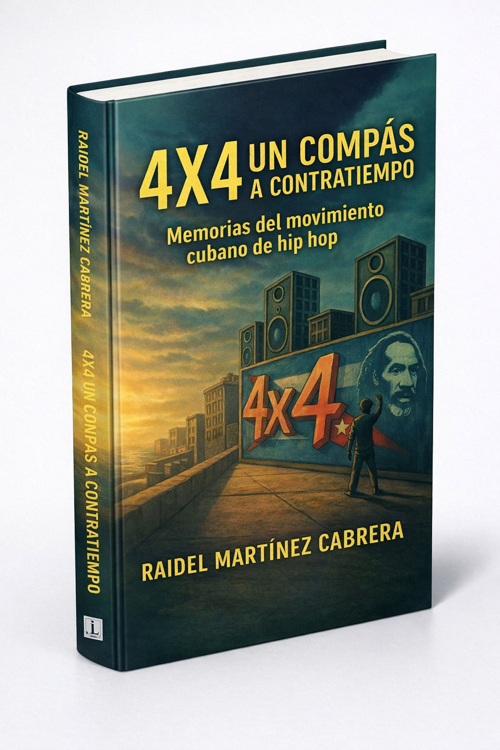 Portada de un libro titulado "4X4 un compás a contratiempo" con un fondo de ciudad y una figura con puño en alto junto a un mural con la imagen de Fidel Castro y una estrella. Autor: Raidel Martínez Cabrera.