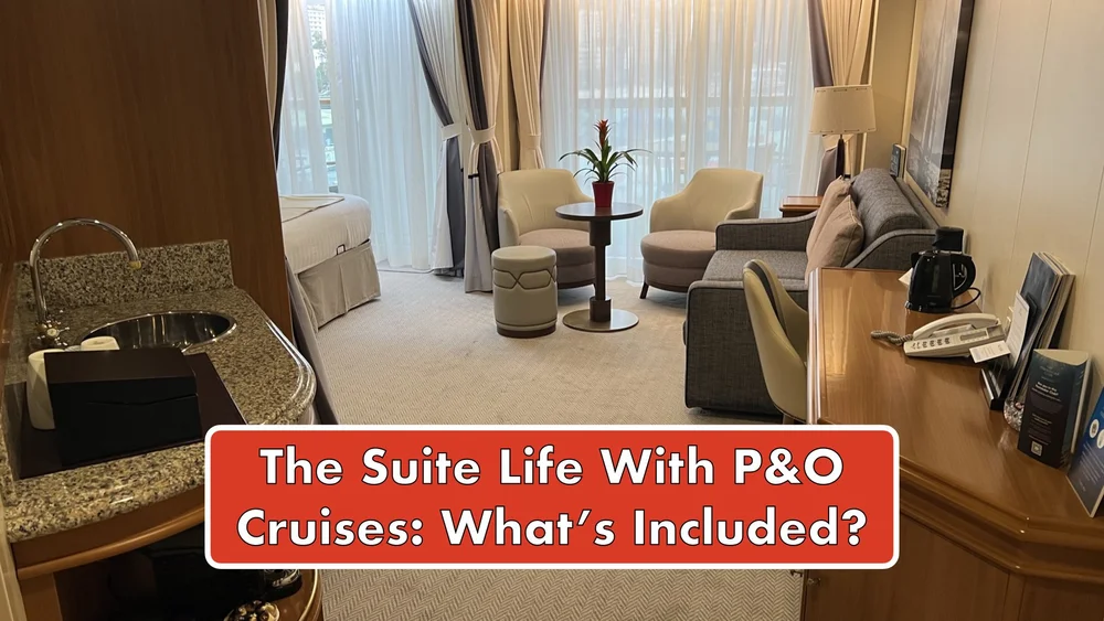What’s Included When You Book a SUITE with P&O Cruises? — Fraser At Sea