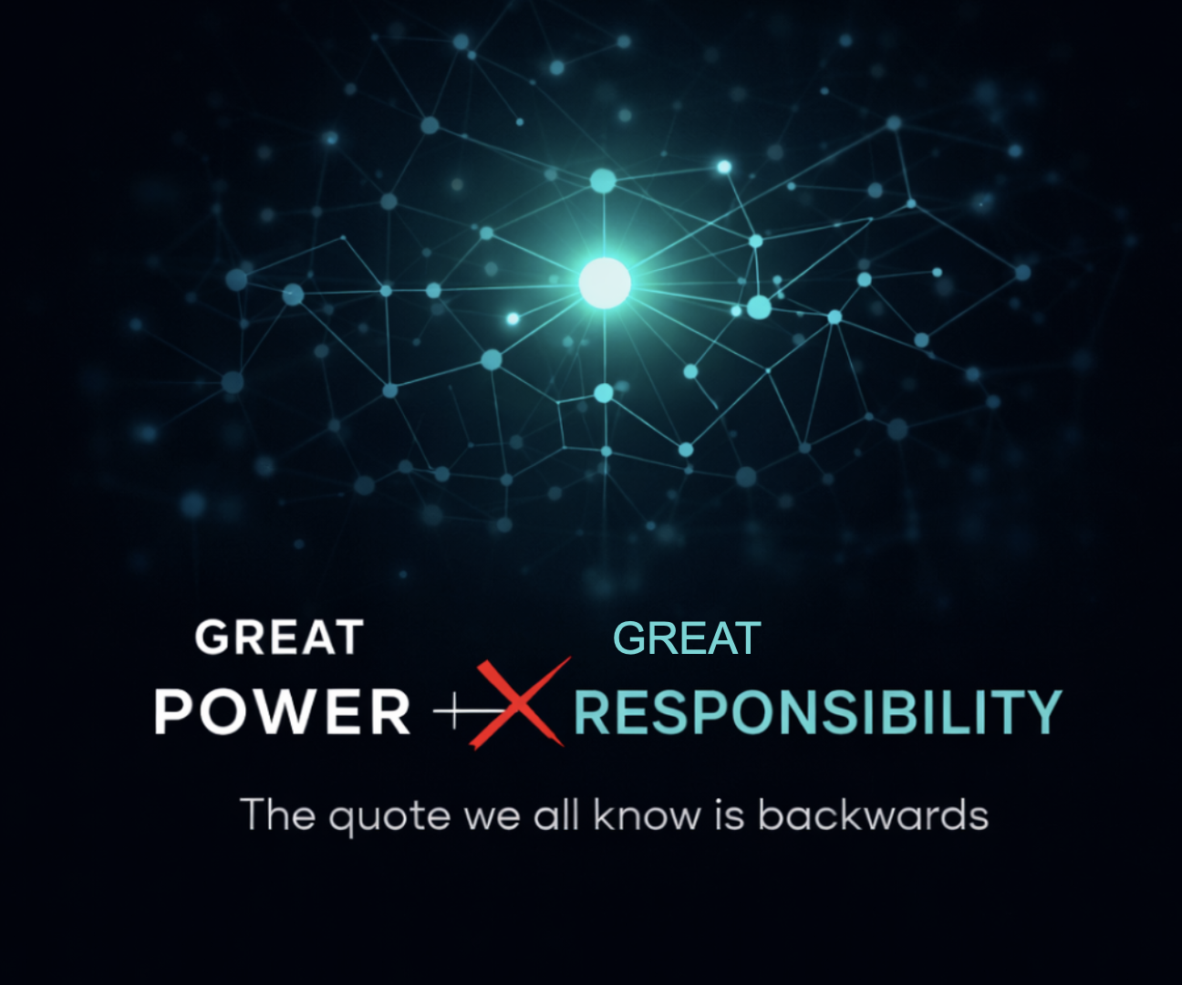 With Great Responsibility Comes Great Power